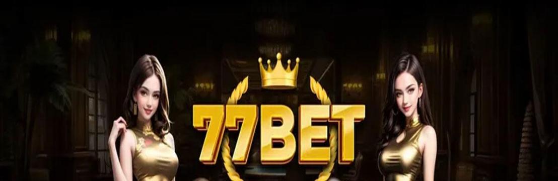 77Bet Nhà Cái Hàng Đầu